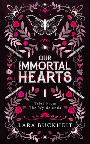 [Tales from the Wyldelands 01] • Our Immortal Hearts